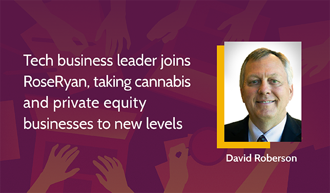 David Roberson Joins RoseRyan as Vice President to Lead Cannabis and Private Equity Initiatives